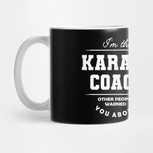 Karate Coach - Other people warned you about Mug